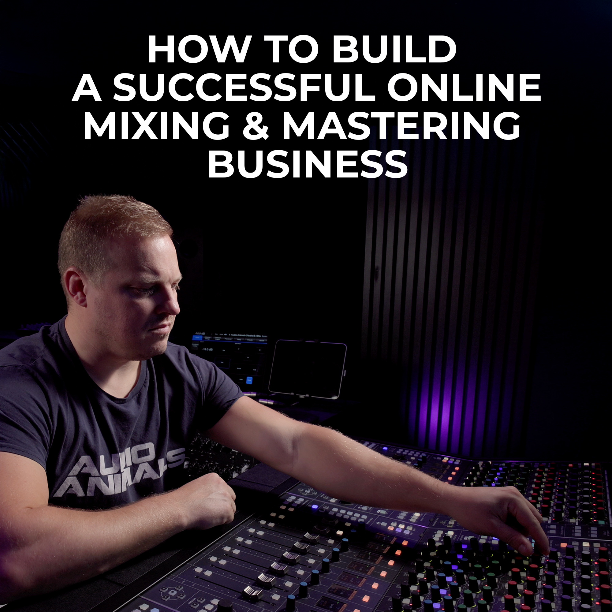 How To Build A Successful Online Mixing & Mastering Business